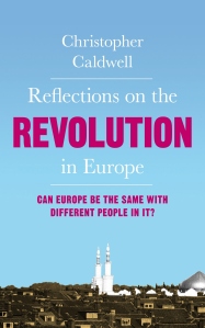 Christopher Caldwell's 'The Revolution in Europe: Can Europe be the Same with Different People in it?'